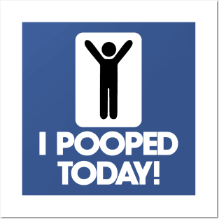 I Pooped Today 1 Posters and Art